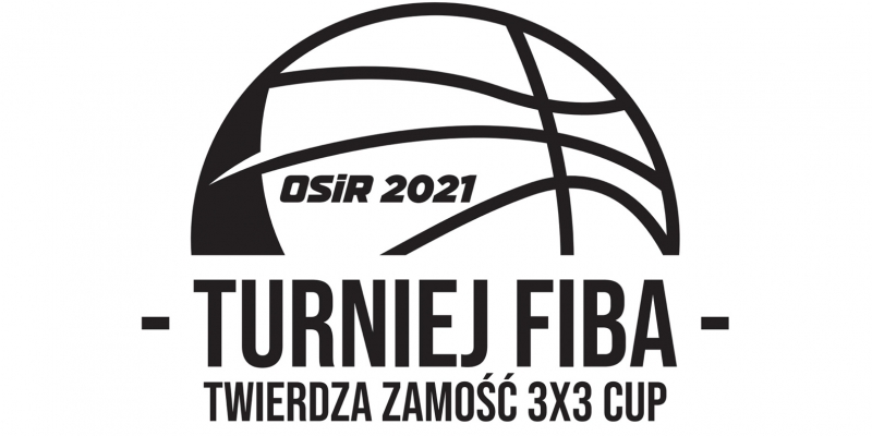 Turniej FIBA - Twierdza Zamość 3x3 Cup 2021