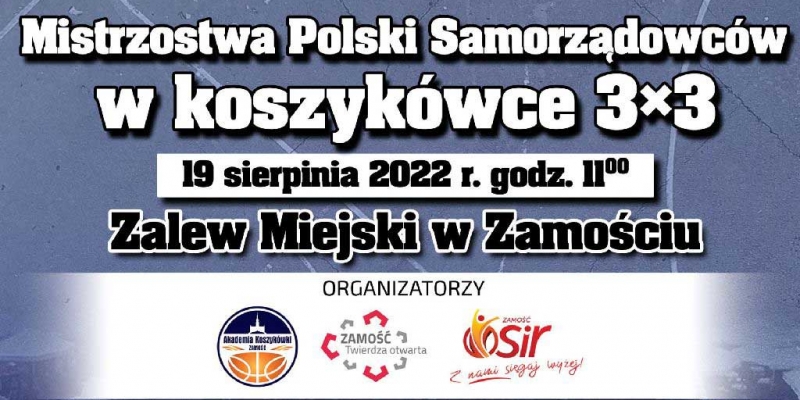 Mistrzostwa Polski Samorządowców w koszykówce 3×3 – pierwsza edycja. Zamość, 19.08.2022 r.
